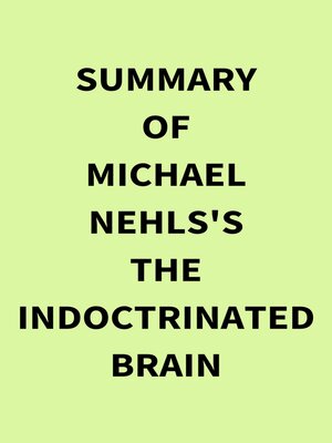 cover image of Summary of Michael Nehls's the Indoctrinated Brain